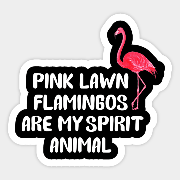 Pink Lawn Flamingos Are My Spirit Animal Sticker by martinroj